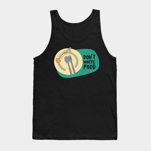 Don't waste food Tank Top by Gernatatiti